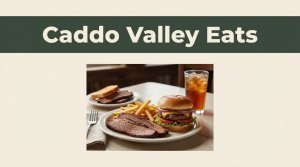 Diner table with brisket, fries, a burger, iced tea, and the words Caddo Valley Eats.