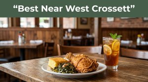 Best Restaurant Near West Crossett, Arkansas