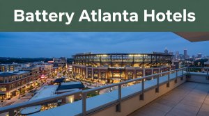 Battery Atlanta hotels