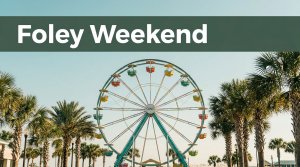 Colorful Ferris wheel framed by palm trees beneath a green Foley Weekend header.